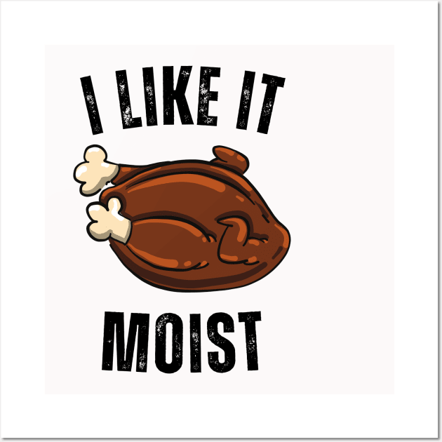 i like it moist turkey Wall Art by Vortex.Merch